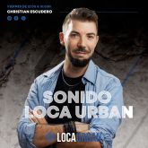 CHRISTIAN ESCUDERO-SONIDO LOCA URBAN BY CHRISTIAN ESCUDERO